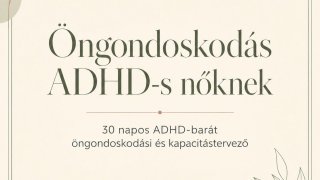 öngondoskodás adhd-s nőknek